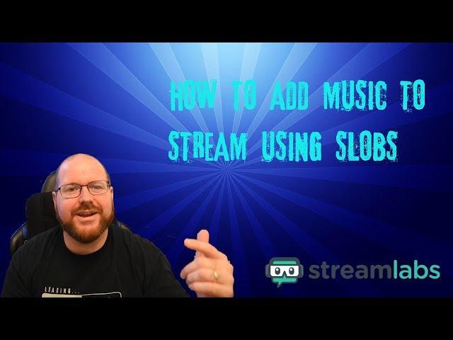 How to Add Music to Streams Using SLOBS