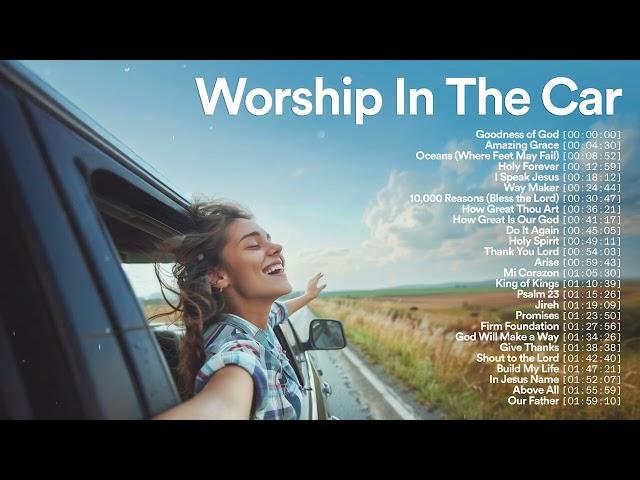  Worship Songs to Sing in the Car  Top Christian Music Playlist 2024