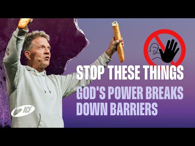 STOP THESE THINGS God's power breaks down barriers | Leo Bigger | ICF Zurich