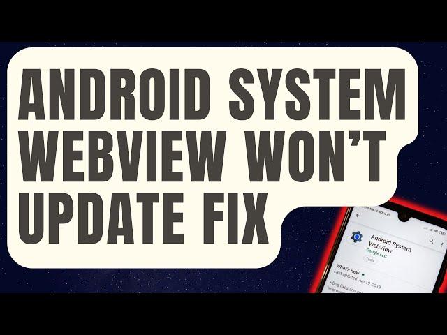 How To Fix Android System WebView Won’t Update [Updated 2024]