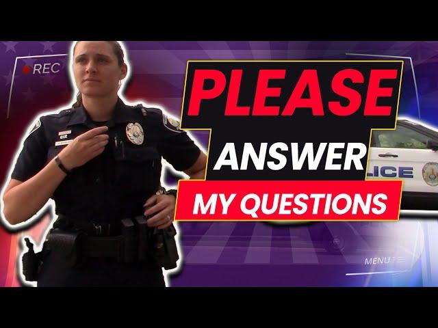 ***TUTORIAL ON HOW TO NOT ANSWER QUESTIONS BY POLICE*** -TRIGGERED FEMALE OFFICER