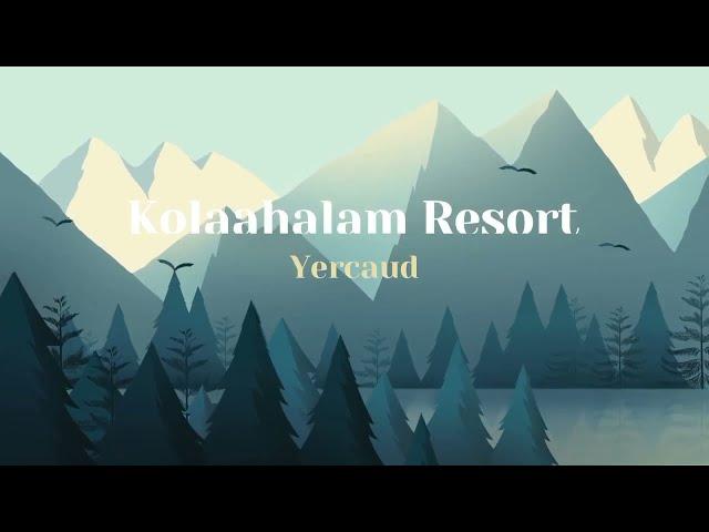 Kolaahalam Mainland Resorts & Spa, Yercaud