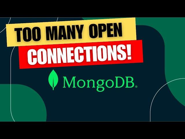 Too Many Connections to MongoDB