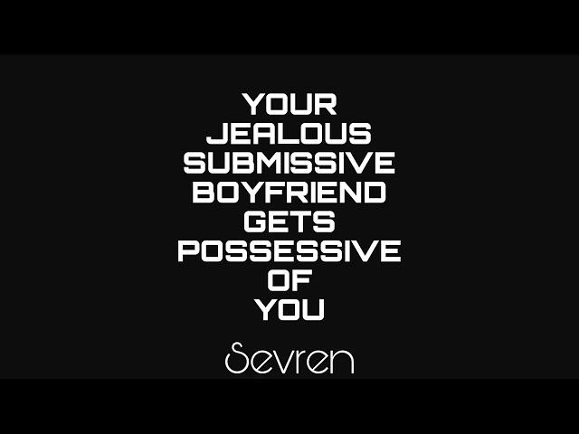 [ASMR] Your Jealous Submissive Boyfriend Gets Possessive Of You {Needy} (M4A)