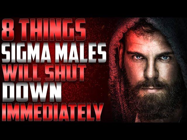 8 Things Sigma Males Will Shut Down Immediately | Redefining Alpha Mentality