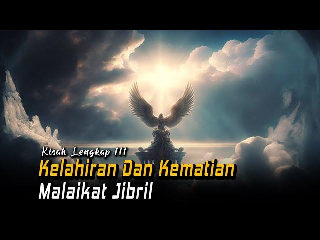 KISAH KELAHIRAN SAMPAI KEMATIAN MALAIKAT JIBRIL | PEMIMPIN MALAIKAT !!