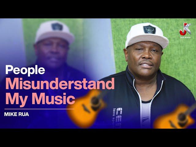 PEOPLE MISUNDERSTAND MY MUSIC - Mike rua