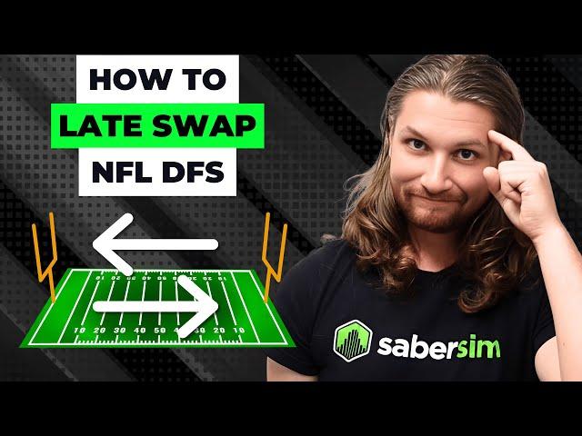 How to Late Swap in NFL DFS: A Real-Time Tutorial