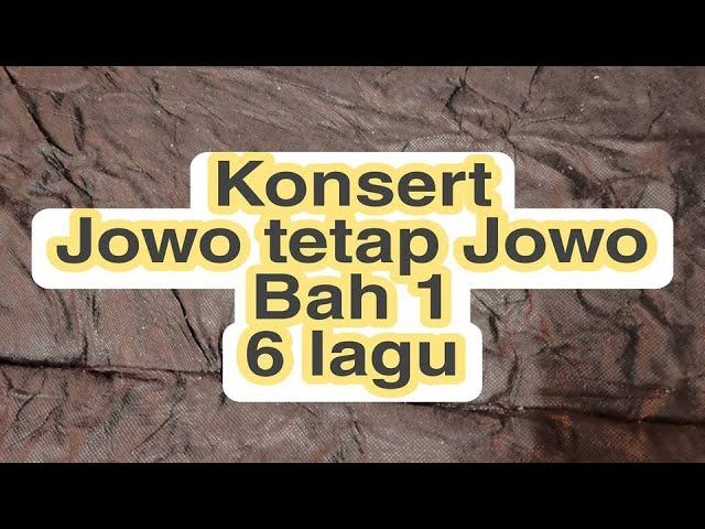 Konsert Jowo Tetap Jowo Bah 1 - 6 lagu