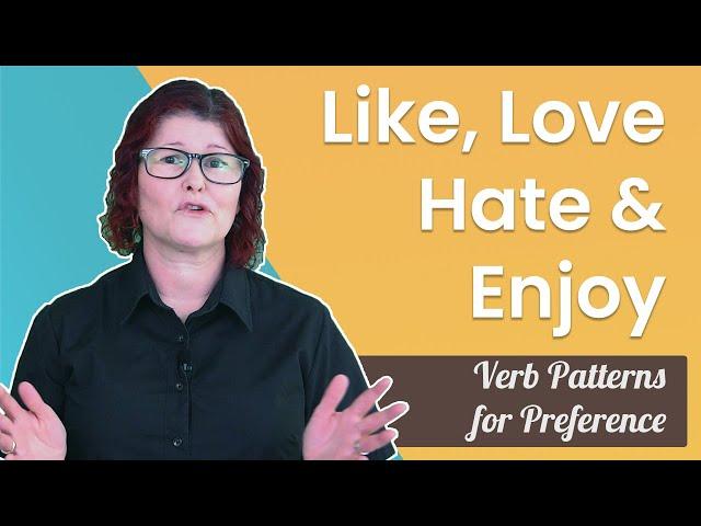 Like, Love, Hate, Enjoy: Verb Patterns for Preference. | Learn English with Dawn: Daybreak English