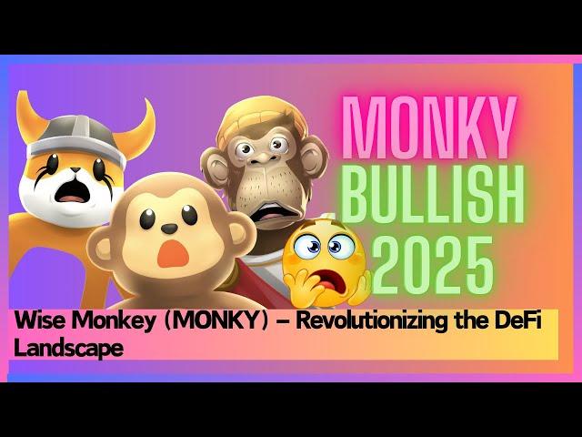 Wise Monkey (MONKY) – Revolutionizing the DeFi Landscape #monky #wisemonkey