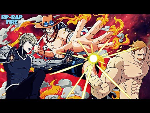 Fire - Genos/Escanor/Ace - Prod. RP-RAP (One punch man/Nanatsu no taizai/One piece)