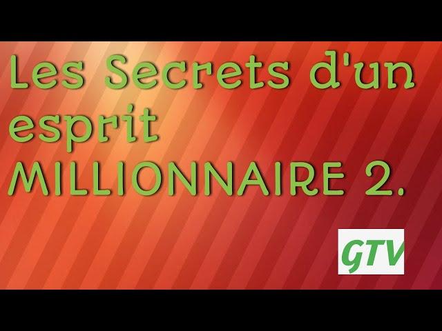 LES SECRETS D'UN ESPRIT MILLIONNAIRE 2E PARTIE. ÉMISSION CHANGEZ L'ESPRIT CHAMGEZ LA VIE.