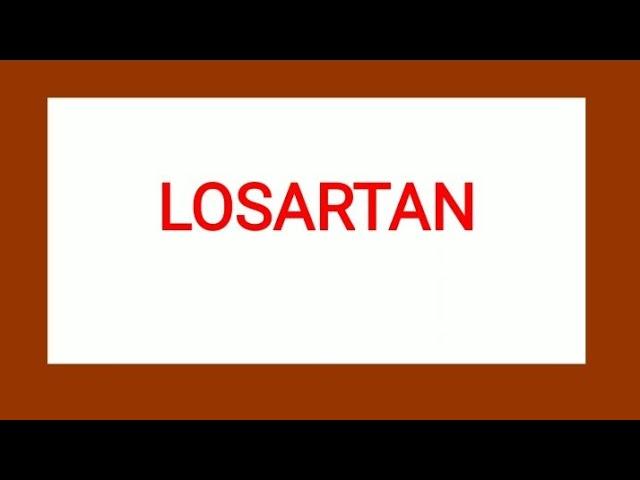 Losartan  - Mechanism, Uses, Dosage & Side Effects