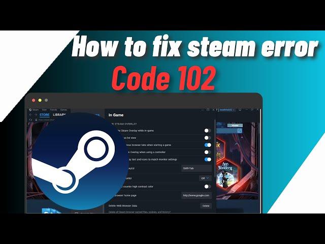 How To Fix Steam Error Code 102 (Solved 2024)
