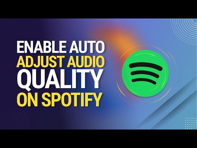 How to Enable Auto Adjust Audio Quality on Spotify 2024 [Optimize Your Listening Experience]