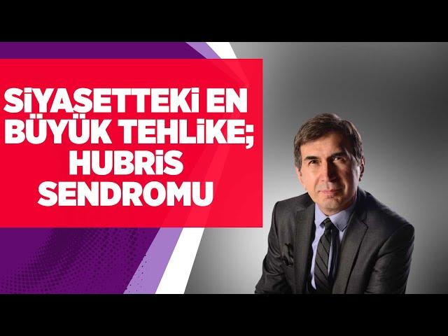 SİYASETTEKİ EN BÜYÜK TEHLİKE; HUBRİS SENDROMU