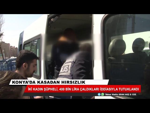 Konya'da iki kadın 400 bin lira çaldıkları iddiasıyla tutuklandı