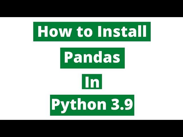 How To Install Pandas In Python 3.9 (Windows 10)