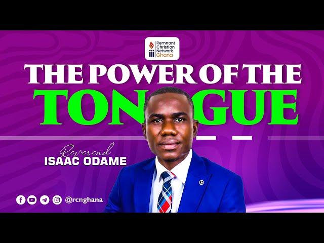 The Power of The Tongue || Rev. Isaac Odame