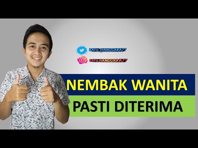 CARA NEMBAK WANITA LANGSUNG DITERIMA - 100%