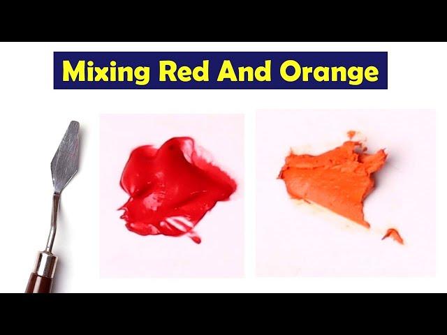 Mixing Red And Orange - What Color Make Red And Orange  - Mix Acrylic Colors