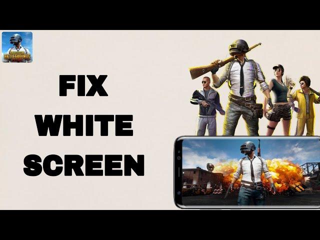 How To Fix And Solve Pubg Mobile App White Screen | Final Solution