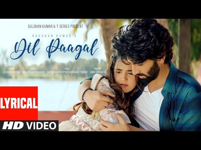 Dil Paagal (Lyrical Video) - Laqshay Kapoor, Roshni Walia | Mukund Suryawanshi, Abhendra, Vaishnavi