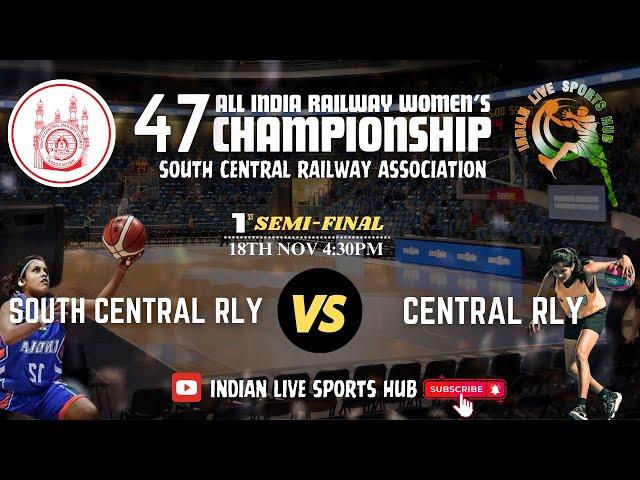 SEMI-FINAL || SOUTH CENTRAL RLY Vs CENTRAL RLY || 47th All India Railway Women’s Championship 2024