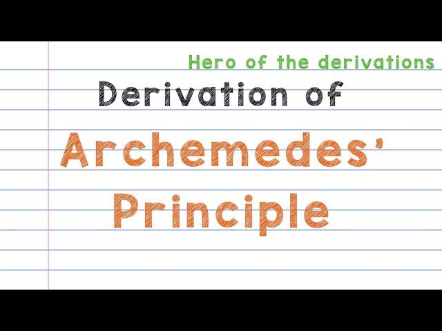 Derivation of Archemedes' Principle • HERO OF THE DERIVATIONS.