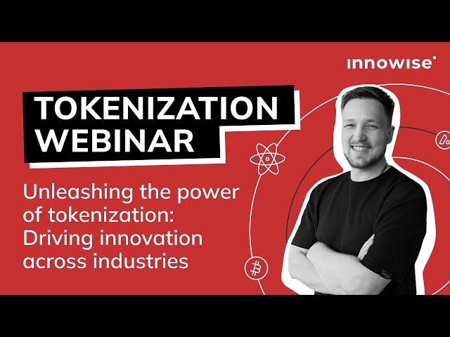 Unlocking the Future: Tokenization Webinar with Innowise's Blockchain Expert