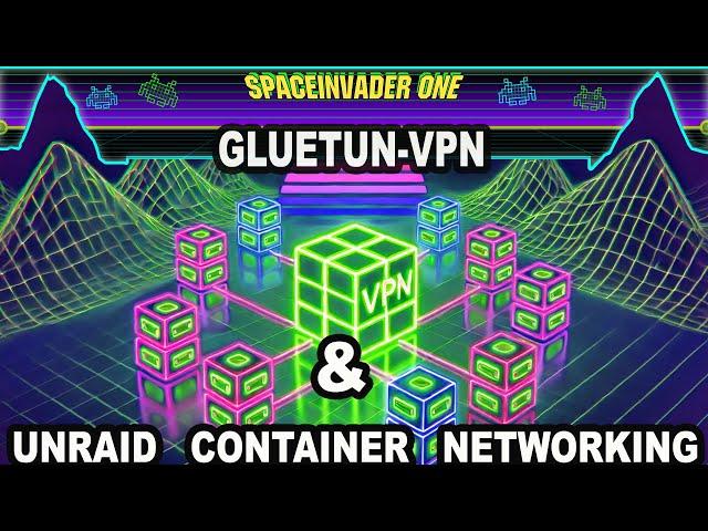 GluetunVPN Setup & Unraid Container Networking Explained