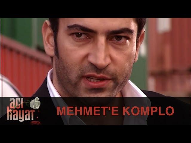 Mehmet'e Komplo - Acı Hayat 51.Bölüm