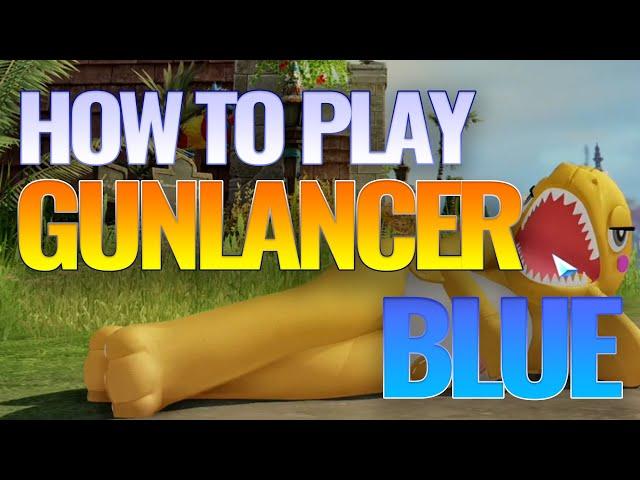 Get ready for the buffs!! - How to play Blue Gunlancer