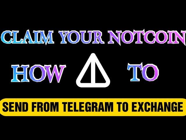 HOW TO WITHDRAW NOTCOIN FROM TELEGRAM TO EXCHANGE AND SELL IT