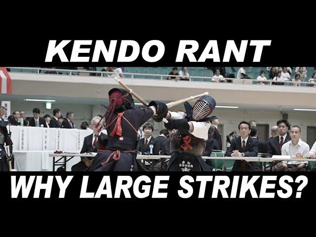 [KENDO RANT] - Why Large Strikes? Kamon Positioning?