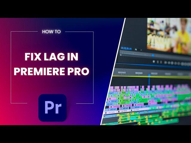 How to Fix Lag with 4K Footage in Premiere Pro