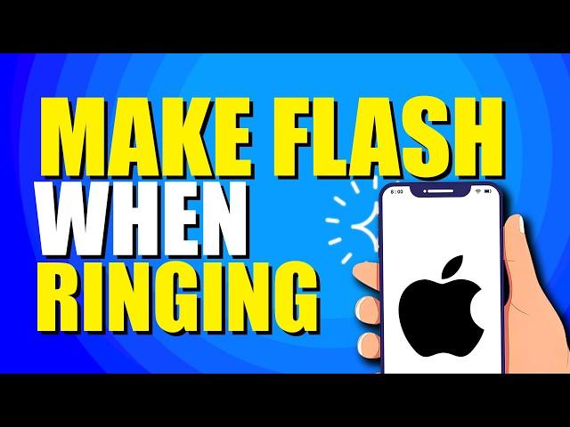 How To Make Your iPhone Flash When Ringing (Quick Guide)