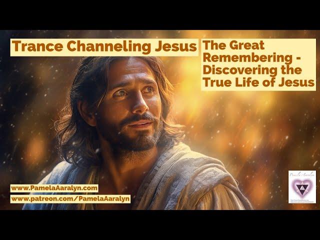 Trance Channeling Jesus- The Great Remembering- The True Life of Jesus