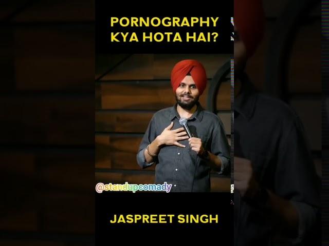 Pornography kya hoti hai?? Standup comedy by Jaspreet Singh #satndupcomedy