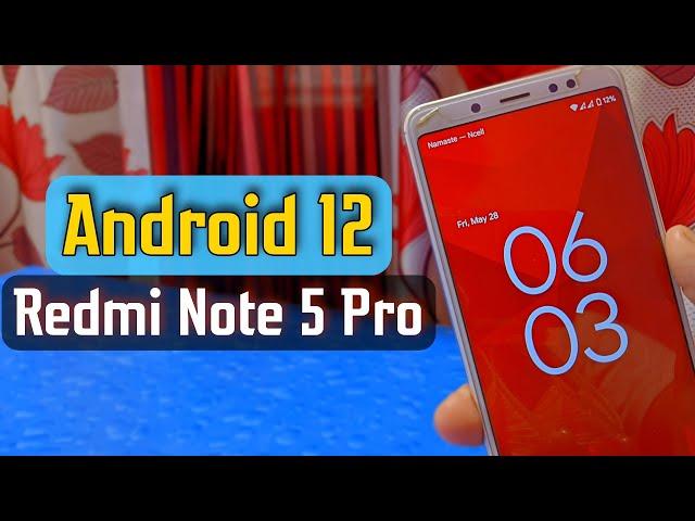 [Install + Review] Android 12 On Redmi Note 5 Pro 