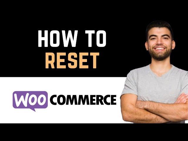  How To Reset WooCommerce To Default (Full Guide)