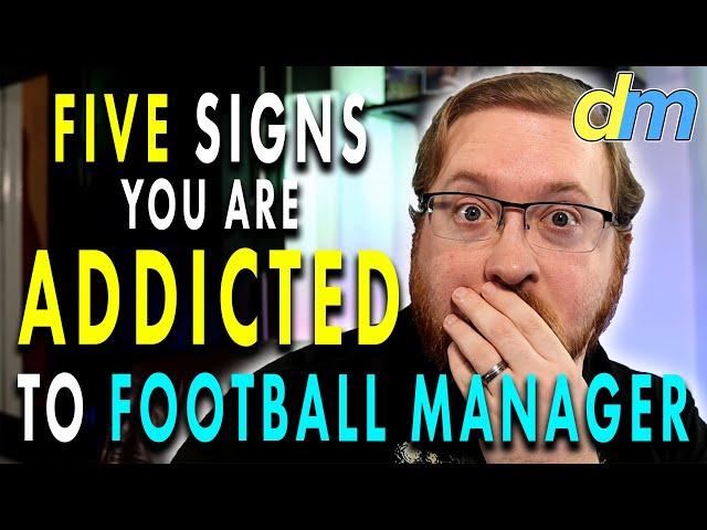 FIVE Signs you are ADDICTED to Football Manager