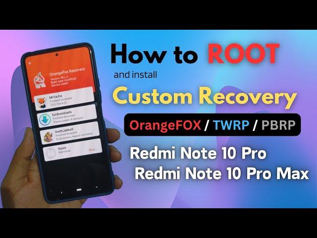 How to ROOT and Install Custom Recovery on Redmi Note 10 Pro/Pro Max