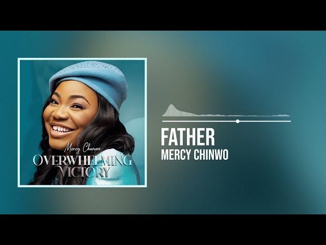 Mercy Chinwo - Father (Official Audio)