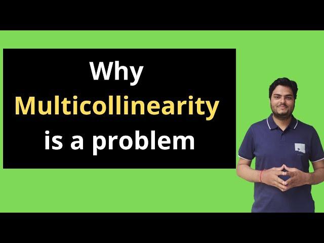 Why multicollinearity is a problem | Why is multicollinearity bad | What is multicollinearity