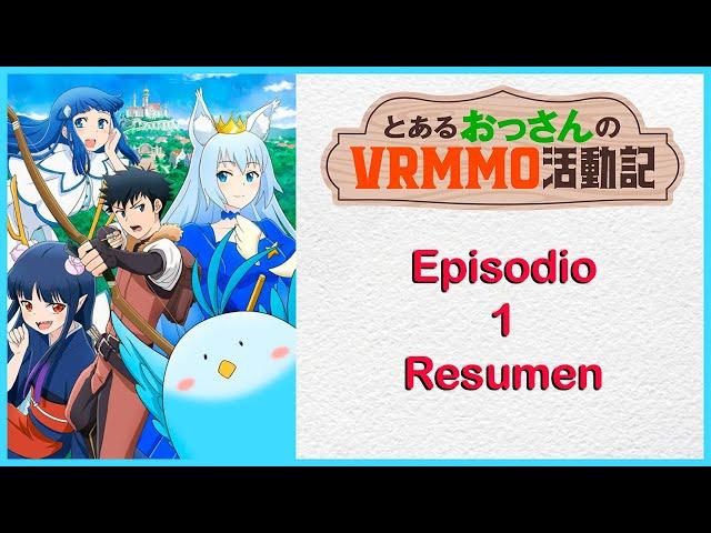 Toaru Ossan no VRMMO Katsudouki - Episodio 1 resumen