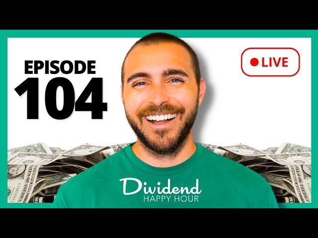 Dividend Happy Hour | Ep. 104