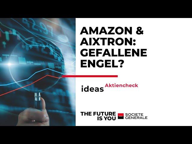 Amazon & Aixtron: Gefallene Engel? – ideas Aktien Check