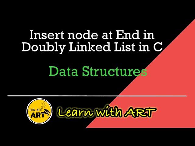 Insert node at end in Doubly Linked List  | Operations on Double Linked List